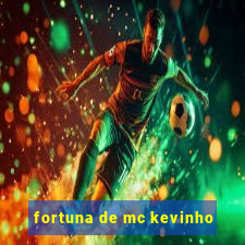 fortuna de mc kevinho